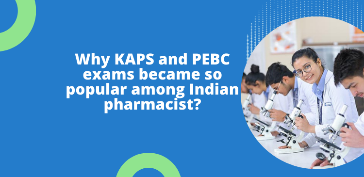 Why KAPS and PEBC exams became so popular among Indian pharmacist