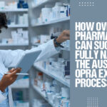 How Overseas Pharmacists Can Successfully Navigate the Australian OPRA Exam Process