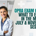 OPRA Exam Cycle: What to Expect in the March, July & November Sessions