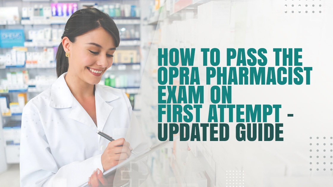 OPRA Exam Preparation for Pharmacists: Pass on First Attempt