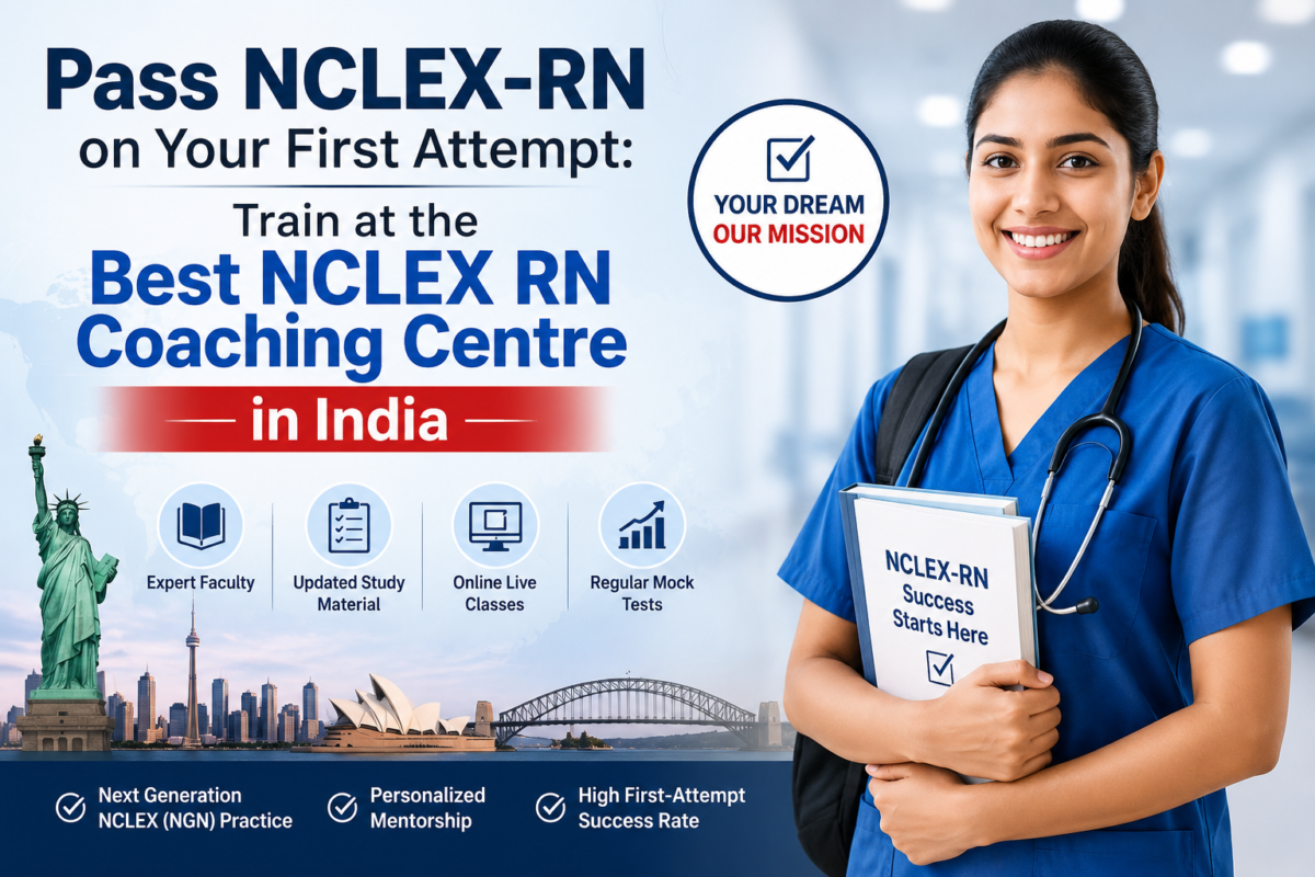 Pass NCLEX-RN on Your First Attempt Train at the Best NCLEX RN Coaching Centre in India