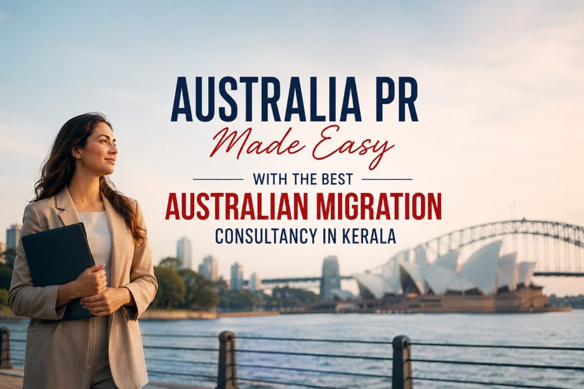 Australia PR Made Easy with the Best Australian Migration Consultancy in Kerala